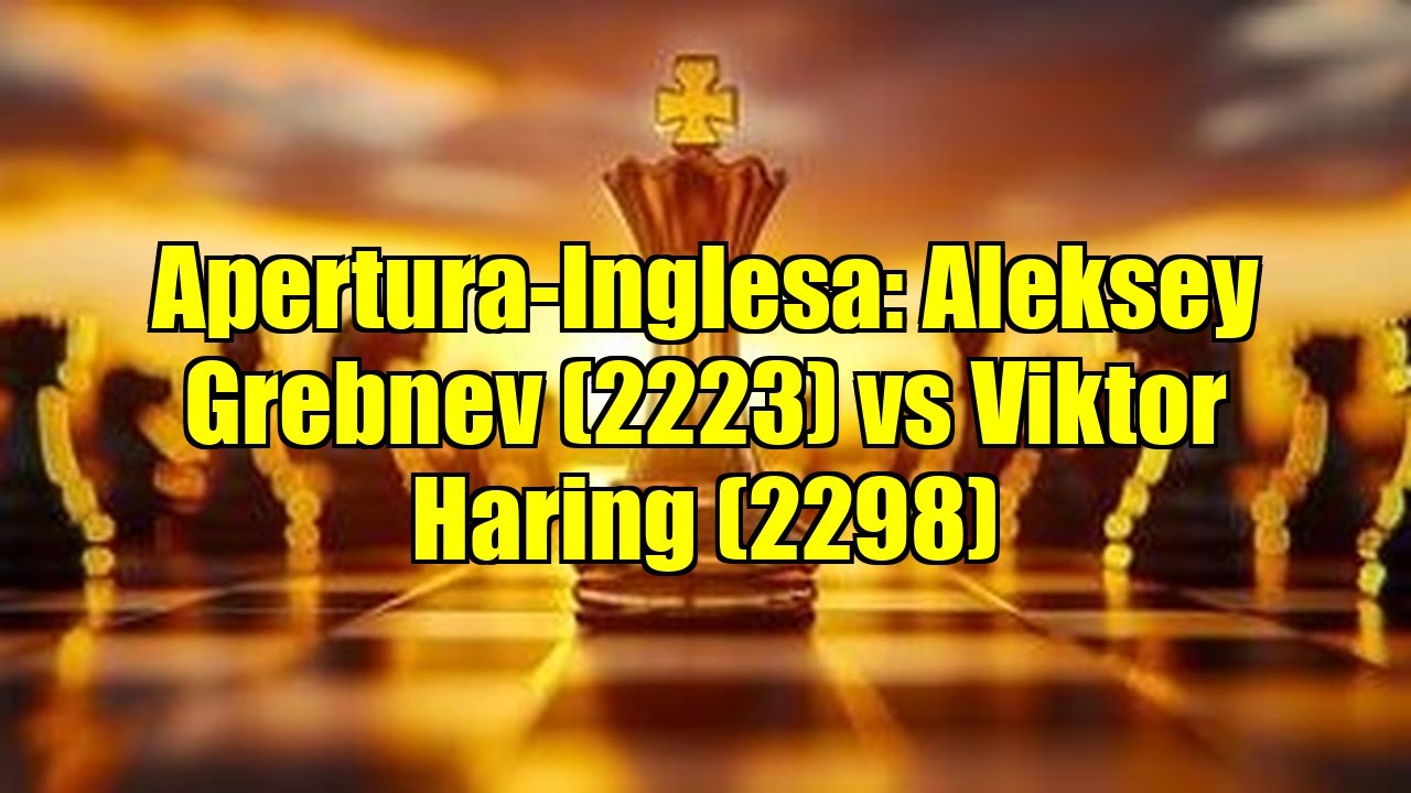Apertura-Inglesa: Aleksey Grebnev (2223) vs Viktor Haring (2298)