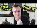 🎈👀🎈THAT WAS UNEXPECTED!!!  I  TOM MACDONALD - BALLOONS [REACTION!]