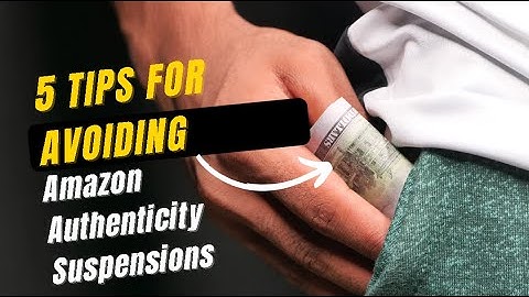 5 Tips for Avoiding Amazon Authenticity Suspensions