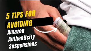 5 Tips for Avoiding Amazon Authenticity Suspensions