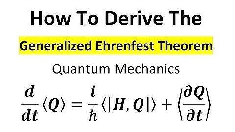 The Generalized Ehrenfest Theorem | Quantum Mechanics