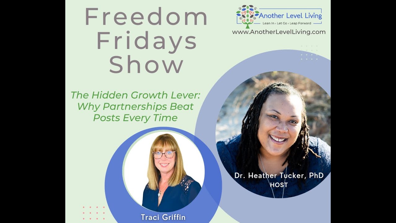 Freedom Fridays Show with Dr. Heather & Traci Griffin: Why Partnerships Beat Posts Every Time