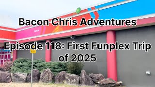 BCA. Episode 118. First Funplex Trip of 2025