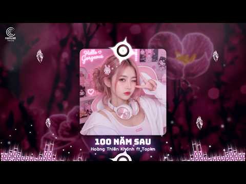 100 Năm Sau Remix - Hoàng Thiên Khánh ♪♫ Một trăm năm sau..vùi sâu lòng đất.