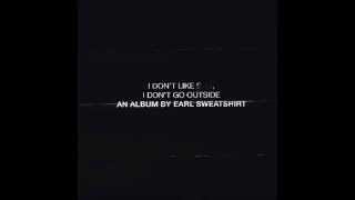Earl Sweatshirt - Inside (I Don't Like S**t, I Don't Go Outside)