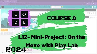 L12 | Code.org | Course A (2021/2023) | Lesson 12: Mini-Project: On the Move with Play Lab