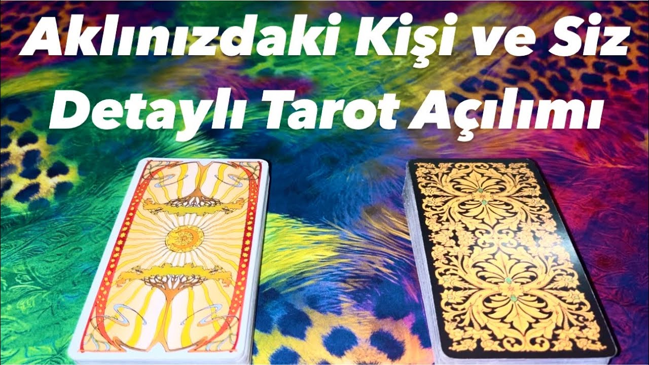 Deste Seç- Aklınızdaki Kişi ve Siz Detaylı Tarot Açılımı