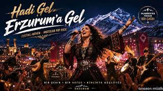 🏔️ Hadi Gel Erzurum’a Gel Coşkulu Anadolu Pop - Rock Festival Marşı 🔥🎶