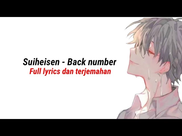 Suiheisen - Back Number Full Lyrics dan Terjemahan class=