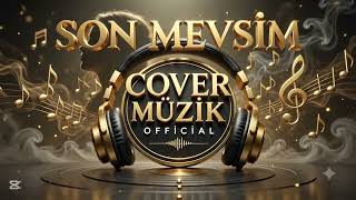 Son Mevsim - (Modern Arabesk / Fantazi) @cover_official_müzik 