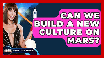 Can We Build A New Culture On Mars? - Space Tech Insider