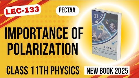 Importance of Polarization | Applications of Polarization | Class 11th Physics New Book 2025 