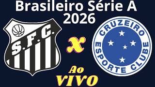 Ao Vivo | Santos x Cruzeiro- Campeonato Brasileiro Série A 2026