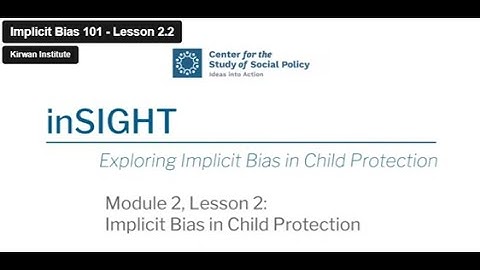 Module 2, Lesson  2: Implicit Bias in Child Protection