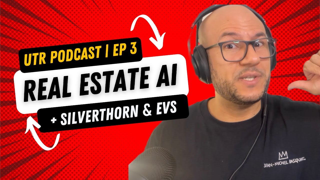 UTR Podcast - Episode 3 - Silverthorn, Car Chargers and AI (Will AI Replace REALTORS?)