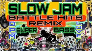 SLOW JAM BATTLE HITS REMIX SUPER BASS    SLOW JAM TAGALOG LOVE SONG REMIX DJ