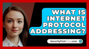 What Is Internet Protocol Addressing? - SecurityFirstCorp.com