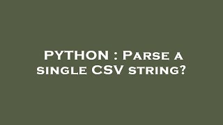 PYTHON : Parse a single CSV string?