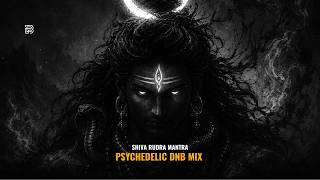 SHIVA RUDRA MANTRA 🔥 Psychedelic DnB Mix | Divine Shiva Energy