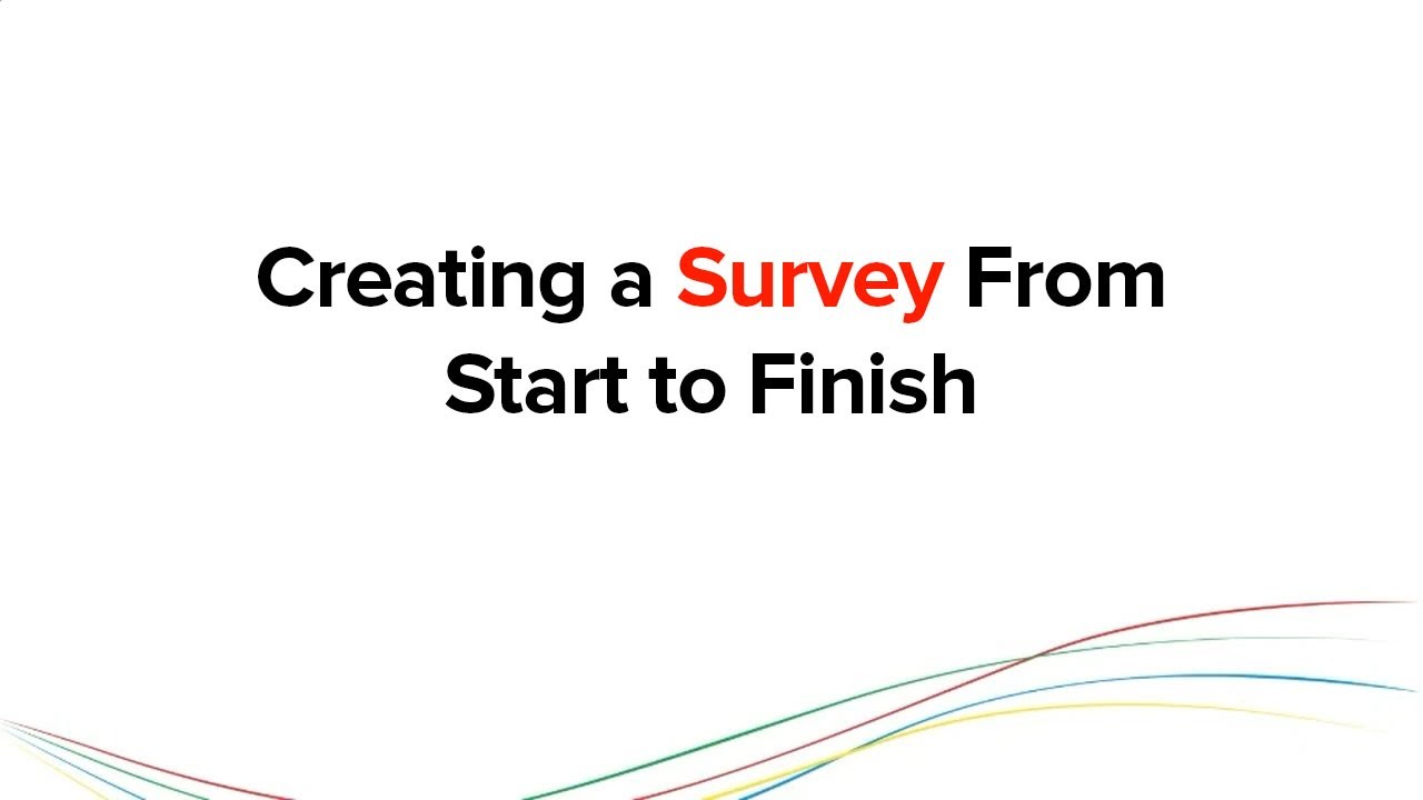 Creating a Survey: From Start to Finish