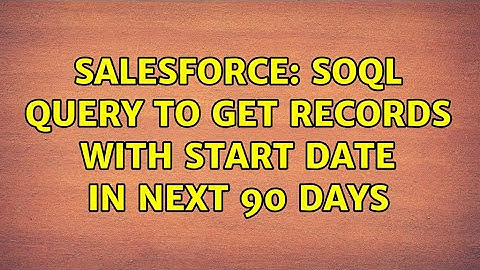 Salesforce: SOQL query to get records with start date in next 90 days (3 Solutions!!)