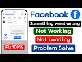 Facebook Something Went Wrong Today | Facebook Not Working Today | Facebook Loading Problem Fix 2026