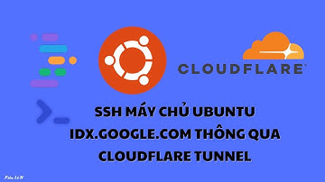 SSH máy chủ Ubuntu IDX.Google.Com thông qua Cloudflare Tunnel / Kiên Lê Tech