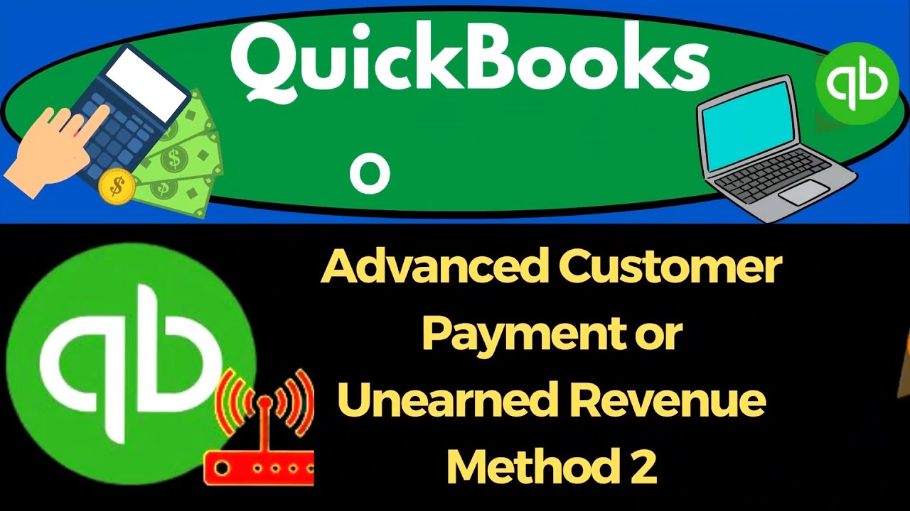 Advanced Customer Payment Or Unearned Revenue Method 2 8200 QuickBooks advanced-customer-payment-or-unearned-revenue-method-2-8200-quickbooks