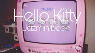 Jazmin Bean - Hello Kitty (SLOWED)