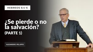 ¿Se pierde o no la salvación? (Parte 1)  Alejandro Peluffo  IBML