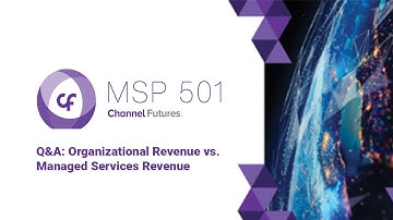 MSP 501 Q&A: Organizational Revenue vs. Managed Services Revenue