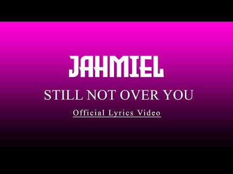 Jahmiel - Still Not Over You