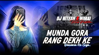 MUNDA GORA RANG DEKH KE | EDM DROP MIX | HINDI DJ REMIX | DJ SARZEN × DJ NITESH
