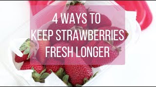 How to Keep Strawberries Fresh Longer,   3 Ways to Store Strawberries Longer