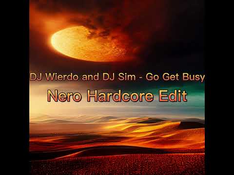 DJ Wierdo and Dj sim - go get busy, Nero hardcore edit