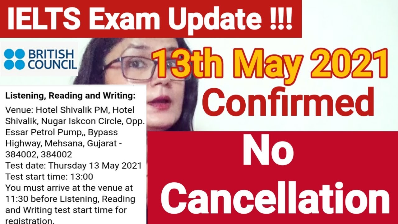 13 May 2021 IELTS exams confirmed, 8 may, 20 may, 22 may 2021 IELTS exam update