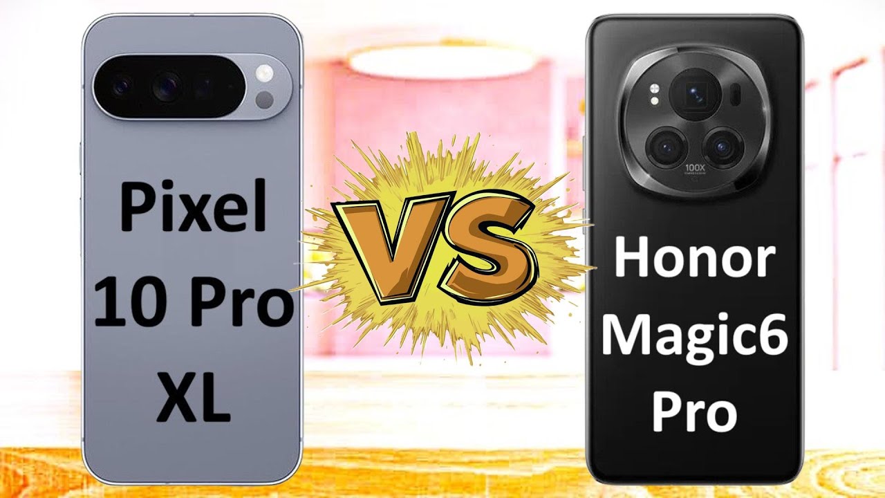 Google Pixel 10 Pro XL vs Honor Magic6 Pro : Which one is the best