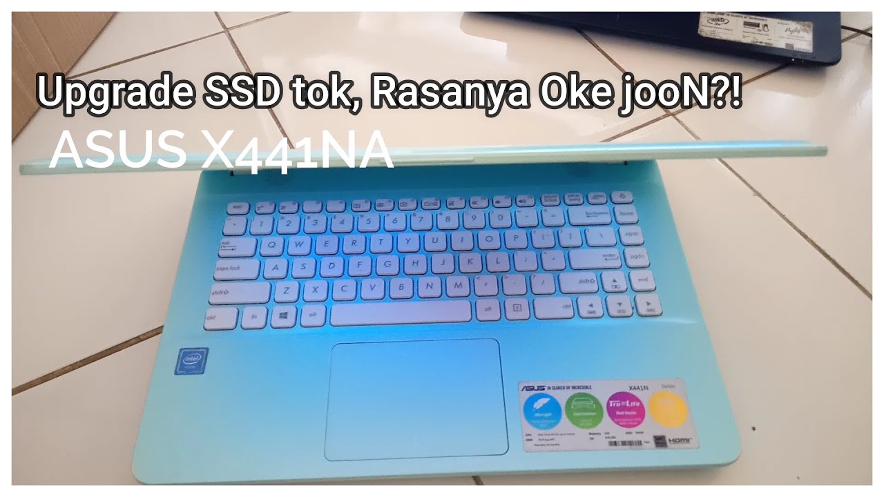 ASUS X441NA Sudah Upgrade SSD I Bagaimana Rasanya???
