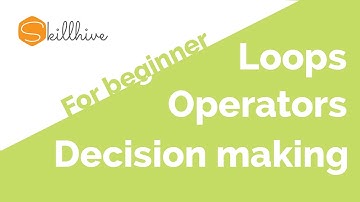06 - Operators Loops and Control Structures - Programming for beginners series | SkillHive