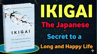 Ikigai Explained | The Japanese Secret to a Long, Happy & Purposeful Life