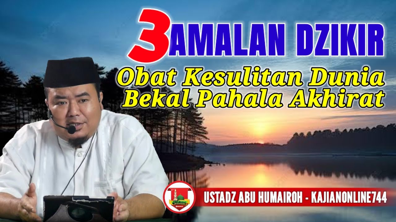 3 AMALAN DZIKIR OBAT KESUSAHAN DAN LADANG PAHALA/USTADZ ABU HUMAIROH @KajianOnline744