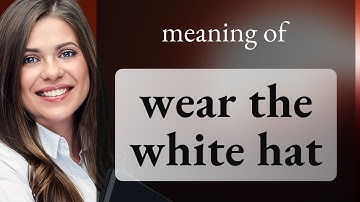 Understanding "Wear the White Hat": A Deep Dive into English Idioms