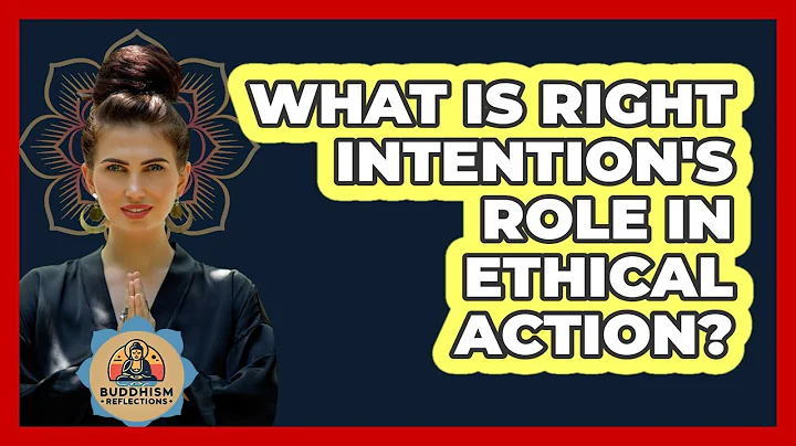 What Is Right Intention's Role In Ethical Action?