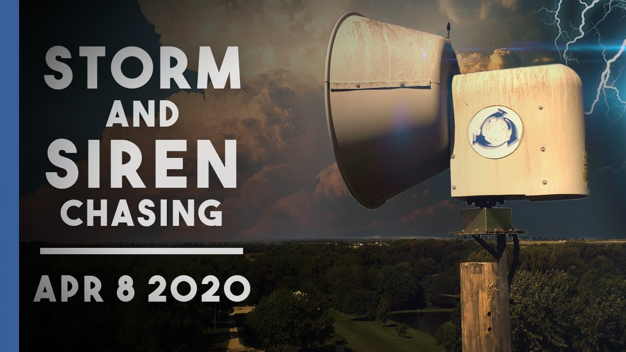 Storm and Siren Chasing: April 8, 2020