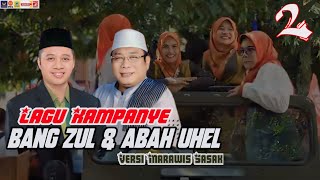 LAGU KAMPAYE BANG ZUL & ABAH UHEL Calon Gubernur NTB No Urut 2 Versi Marawis Sasak