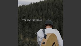 You and the Pines