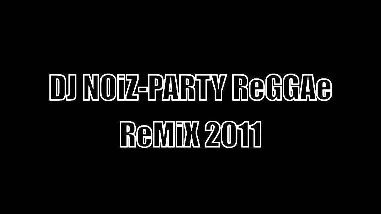 DJ NOiZ - PARTY REGGAE REMIX