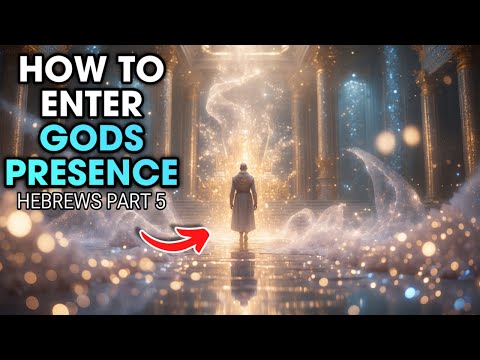 How To Enter Gods Presence | Hebrews 9-10 Verse By Verse