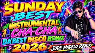 🔥 SUNDAY BEST SAYAWAN NA  INSTRUMENTAL CHA-CHA💥 DA'BEST DISCO REMIX 2026.... 💢🔥💢 