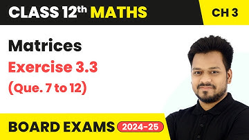 Matrices - Exercise 3.3 (Que. 7 to 12) | Class 12 Maths Chapter 3 | CBSE 2025-26